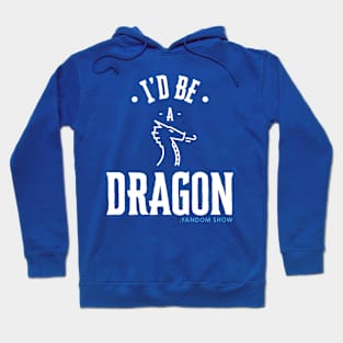 I'd Be A Dragon Hoodie